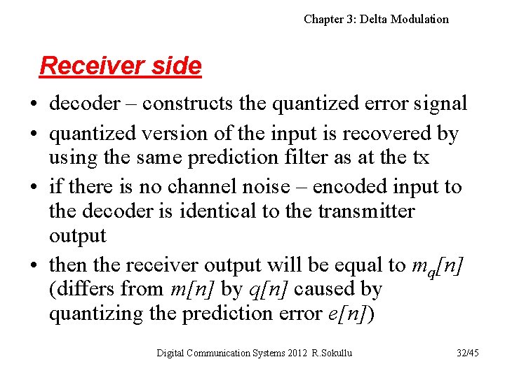 Chapter 3: Delta Modulation Receiver side • decoder – constructs the quantized error signal