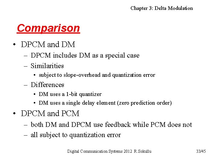 Chapter 3: Delta Modulation Comparison • DPCM and DM – DPCM includes DM as