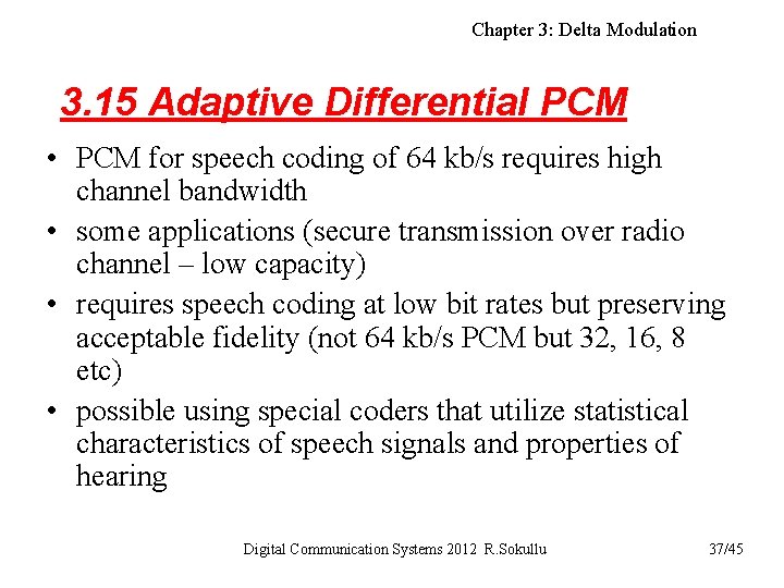 Chapter 3: Delta Modulation 3. 15 Adaptive Differential PCM • PCM for speech coding