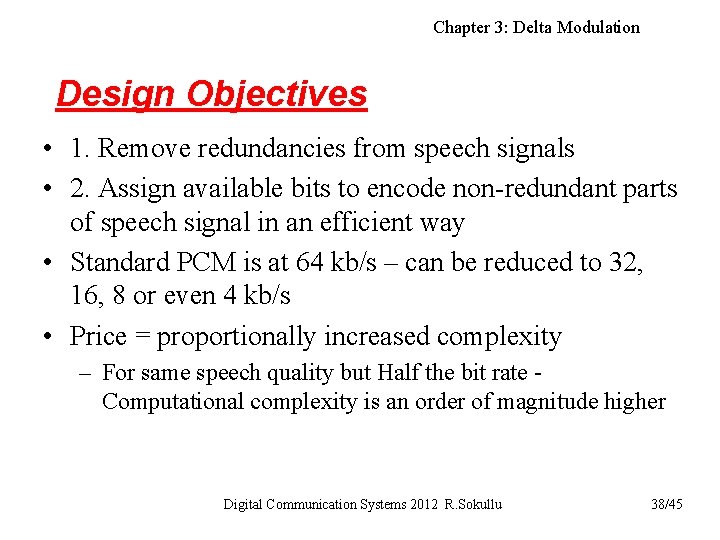 Chapter 3: Delta Modulation Design Objectives • 1. Remove redundancies from speech signals •