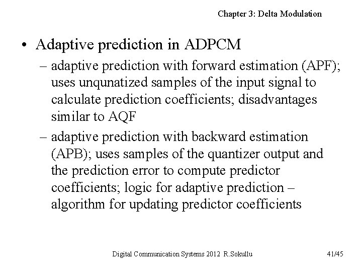 Chapter 3: Delta Modulation • Adaptive prediction in ADPCM – adaptive prediction with forward