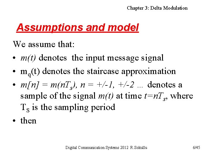 Chapter 3: Delta Modulation Assumptions and model We assume that: • m(t) denotes the