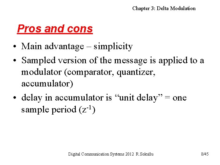 Chapter 3: Delta Modulation Pros and cons • Main advantage – simplicity • Sampled
