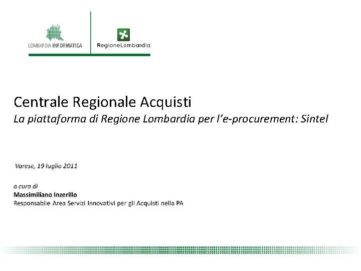 Centrale Regionale Acquisti La piattaforma di Regione Lombardia per l’e-procurement: Sintel 