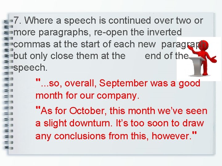 7. Where a speech is continued over two or more paragraphs, re-open the inverted