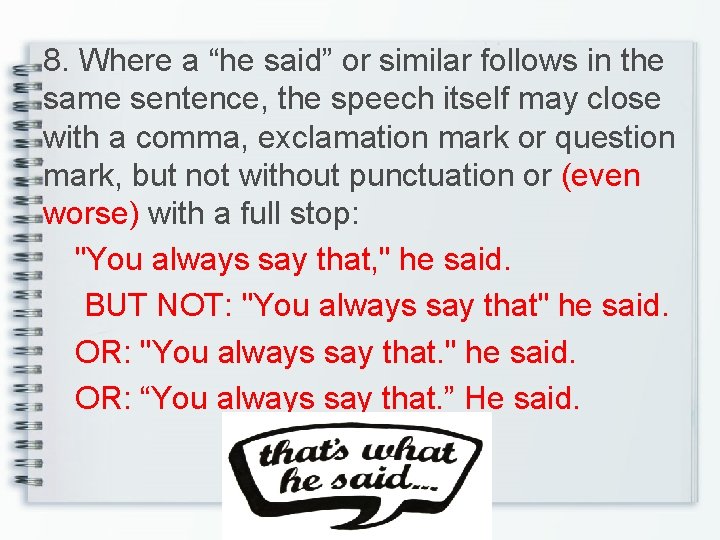 8. Where a “he said” or similar follows in the same sentence, the speech