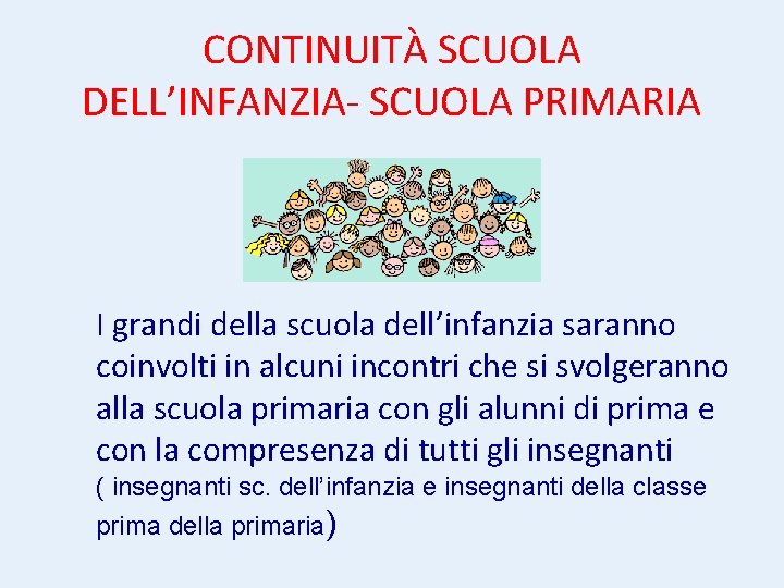 CONTINUITÀ SCUOLA DELL’INFANZIA- SCUOLA PRIMARIA I grandi della scuola dell’infanzia saranno coinvolti in alcuni