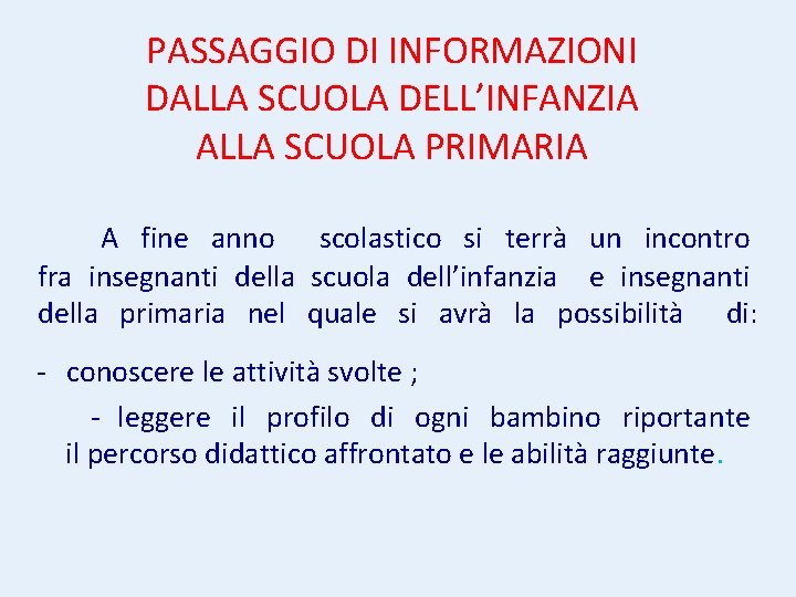 PASSAGGIO DI INFORMAZIONI DALLA SCUOLA DELL’INFANZIA ALLA SCUOLA PRIMARIA A fine anno scolastico si