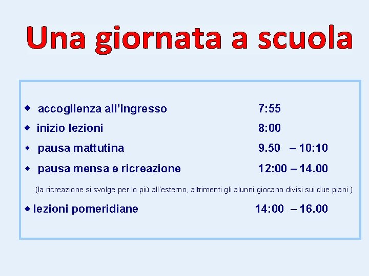  accoglienza all’ingresso 7: 55 inizio lezioni 8: 00 w pausa mattutina 9. 50