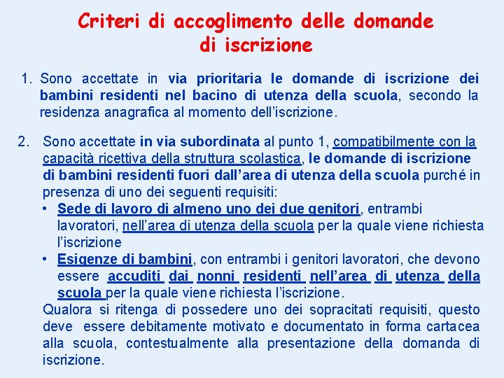 Criteri di accoglimento delle domande di iscrizione 1. Sono accettate in via prioritaria le