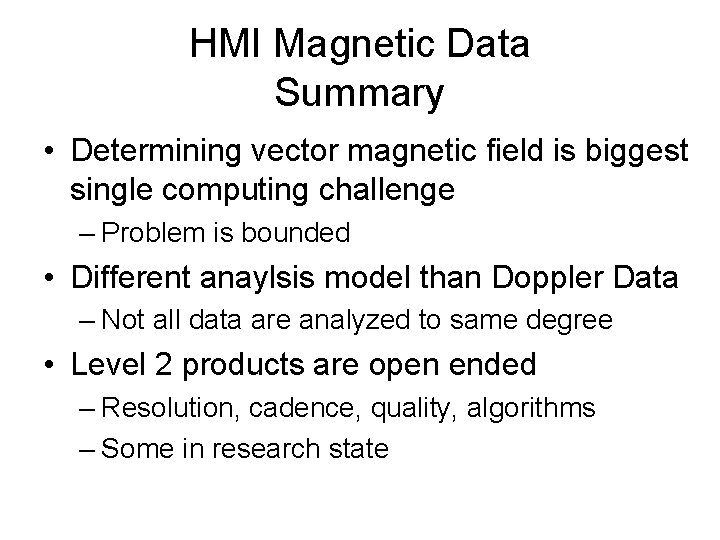 HMI Magnetic Data Summary • Determining vector magnetic field is biggest single computing challenge