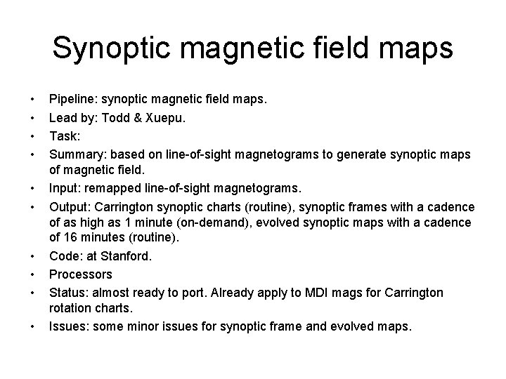 Synoptic magnetic field maps • • • Pipeline: synoptic magnetic field maps. Lead by:
