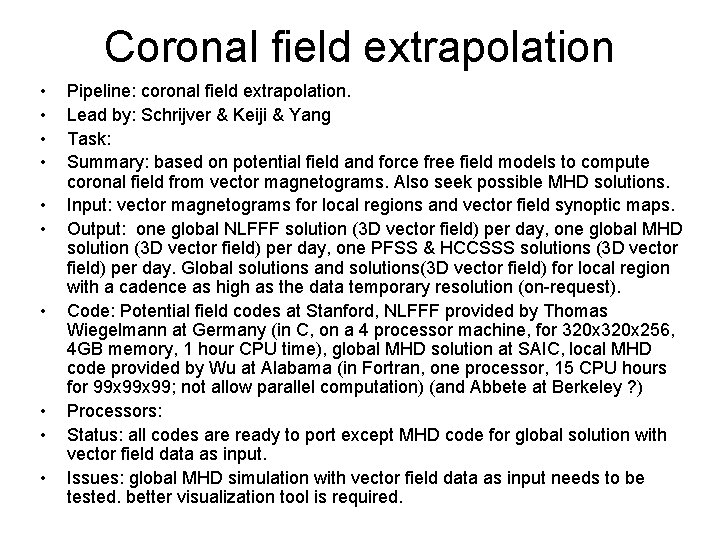 Coronal field extrapolation • • • Pipeline: coronal field extrapolation. Lead by: Schrijver &