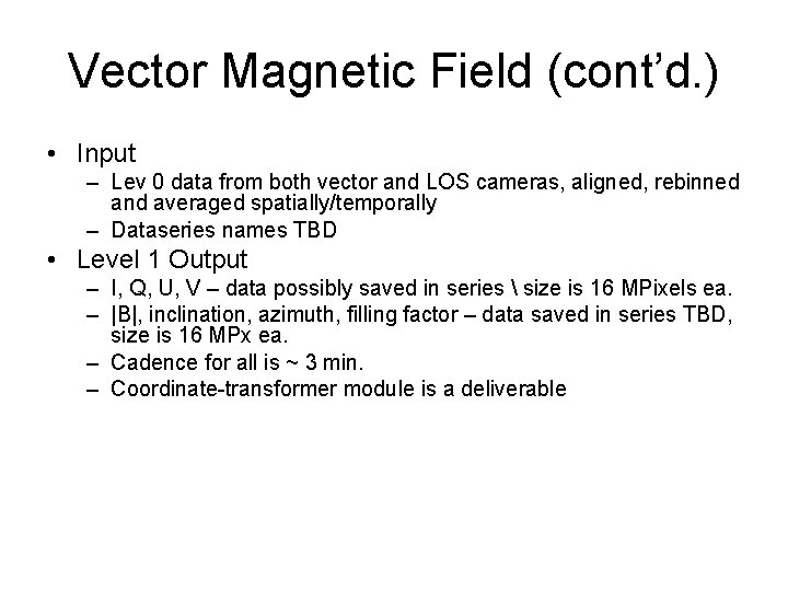 Vector Magnetic Field (cont’d. ) • Input – Lev 0 data from both vector