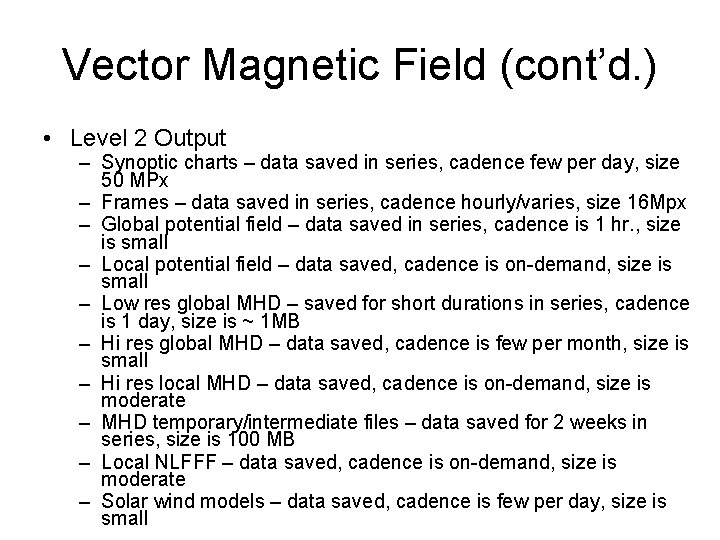 Vector Magnetic Field (cont’d. ) • Level 2 Output – Synoptic charts – data