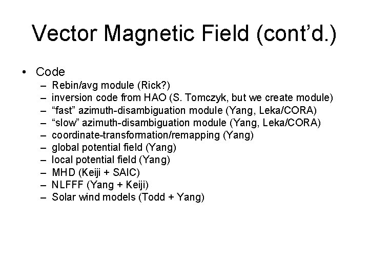 Vector Magnetic Field (cont’d. ) • Code – – – – – Rebin/avg module