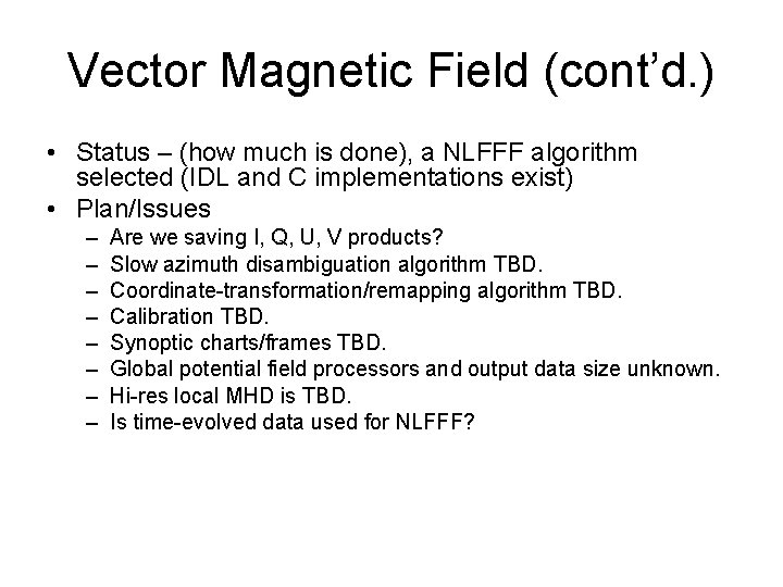 Vector Magnetic Field (cont’d. ) • Status – (how much is done), a NLFFF