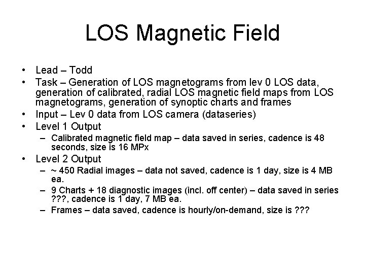 LOS Magnetic Field • Lead – Todd • Task – Generation of LOS magnetograms