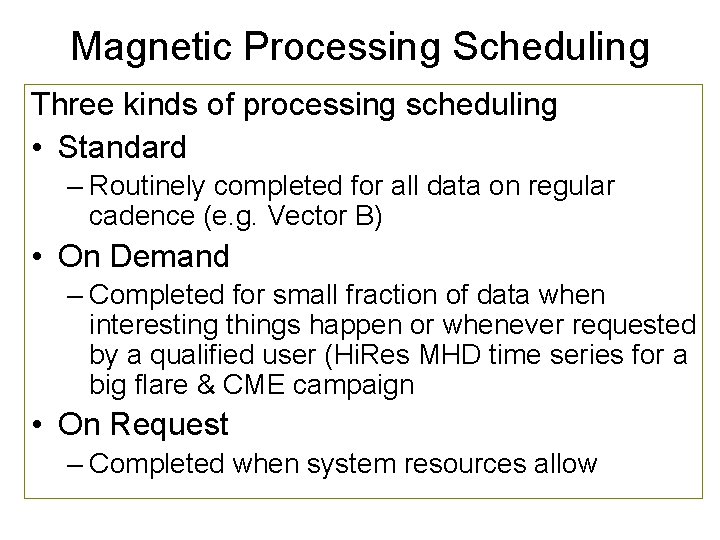 Magnetic Processing Scheduling Three kinds of processing scheduling • Standard – Routinely completed for