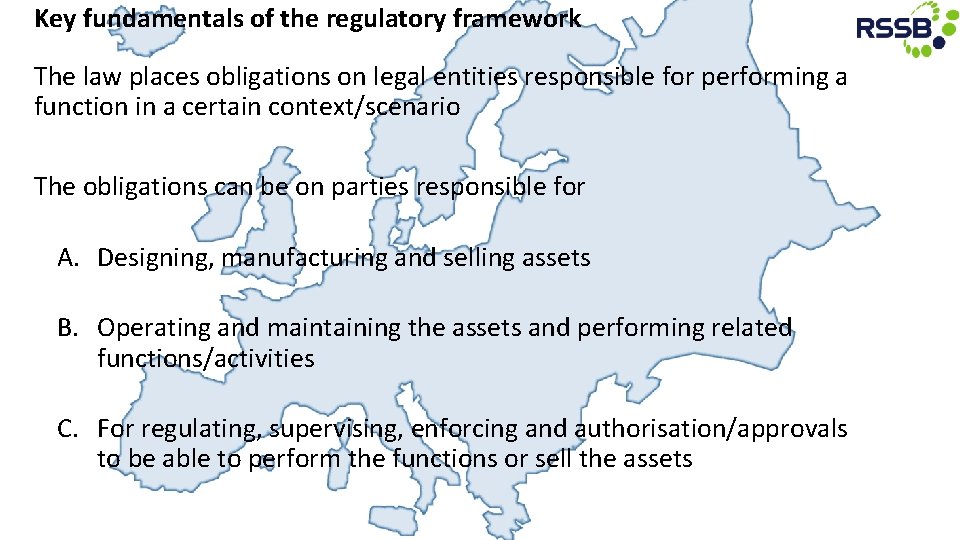 Key fundamentals of the regulatory framework The law places obligations on legal entities responsible