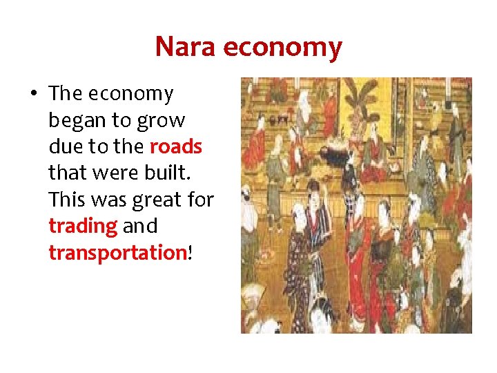 Nara economy • The economy began to grow due to the roads that were