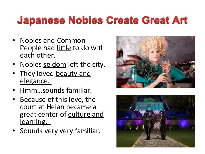 Japanese Nobles Create Great Art • Nobles and Common People had little to do