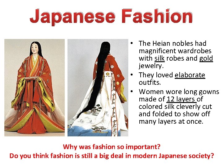 Japanese Fashion • The Heian nobles had magnificent wardrobes with silk robes and gold