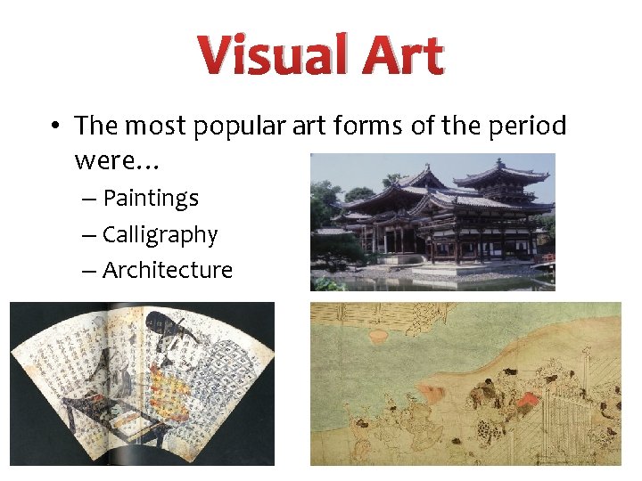 Visual Art • The most popular art forms of the period were… – Paintings