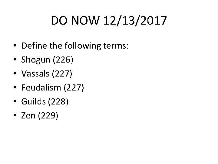 DO NOW 12/13/2017 • • • Define the following terms: Shogun (226) Vassals (227)
