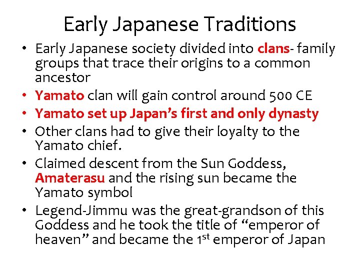 Early Japanese Traditions • Early Japanese society divided into clans- family groups that trace