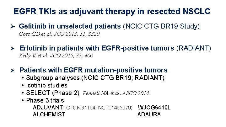 EGFR TKIs as adjuvant therapy in resected NSCLC Ø Gefitinib in unselected patients (NCIC