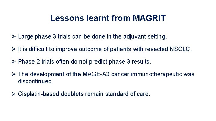 Lessons learnt from MAGRIT Ø Large phase 3 trials can be done in the