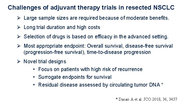 Challenges of adjuvant therapy trials in resected NSCLC Ø Large sample sizes are required