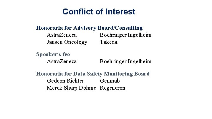 Conflict of Interest Honoraria for Advisory Board/Consulting Astra. Zeneca Boehringer Ingelheim Jansen Oncology Takeda