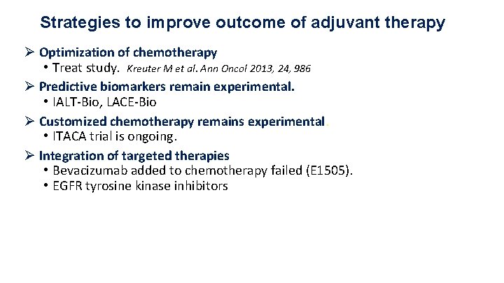 Strategies to improve outcome of adjuvant therapy Ø Optimization of chemotherapy • Treat study.