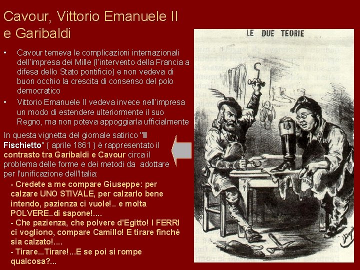Cavour, Vittorio Emanuele II e Garibaldi • • Cavour temeva le complicazioni internazionali dell’impresa