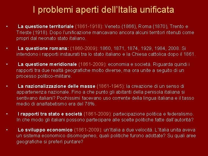 I problemi aperti dell’Italia unificata • La questione territoriale (1861 -1918): Veneto (1866), Roma