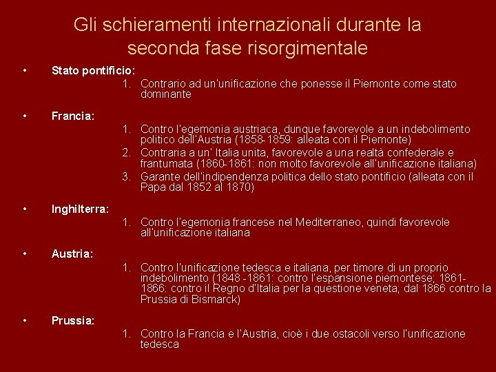 Gli schieramenti internazionali durante la seconda fase risorgimentale • Stato pontificio: 1. Contrario ad