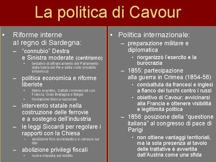 La politica di Cavour • Riforme interne al regno di Sardegna: – “connubio” Destra