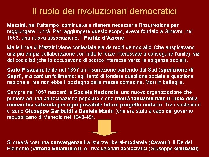 Il ruolo dei rivoluzionari democratici Mazzini, nel frattempo, continuava a ritenere necessaria l’insurrezione per