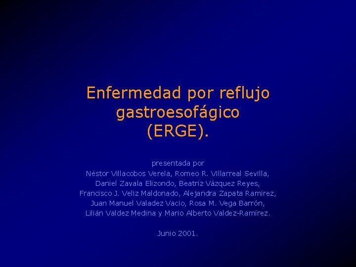 Enfermedad por reflujo gastroesofágico (ERGE). presentada por Néstor Villacobos Verela, Romeo R. Villarreal Sevilla,