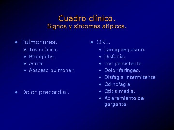 Cuadro clínico. Signos y síntomas atípicos. • Pulmonares. • • Tos crónica, Bronquitis. Asma.