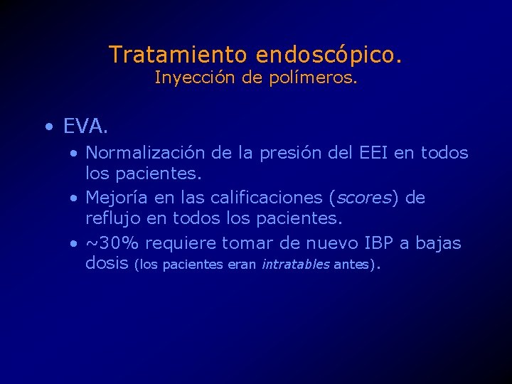 Tratamiento endoscópico. Inyección de polímeros. • EVA. • Normalización de la presión del EEI