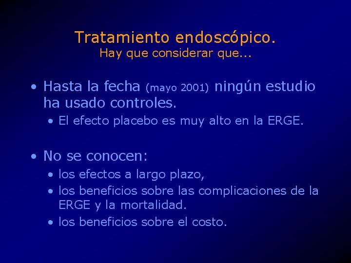 Tratamiento endoscópico. Hay que considerar que. . . • Hasta la fecha (mayo 2001)