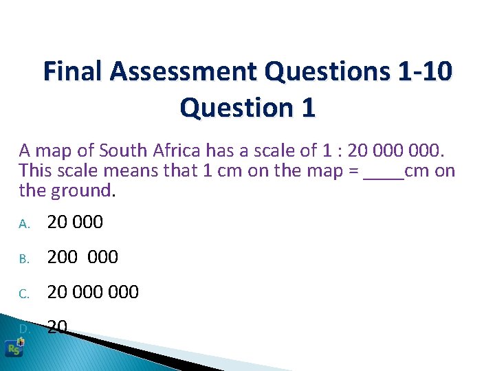 Final Assessment Questions 1 -10 Question 1 A map of South Africa has a