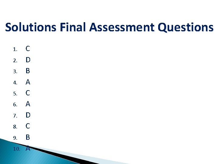 Solutions Final Assessment Questions 1. 2. 3. 4. 5. 6. 7. 8. 9. 10.