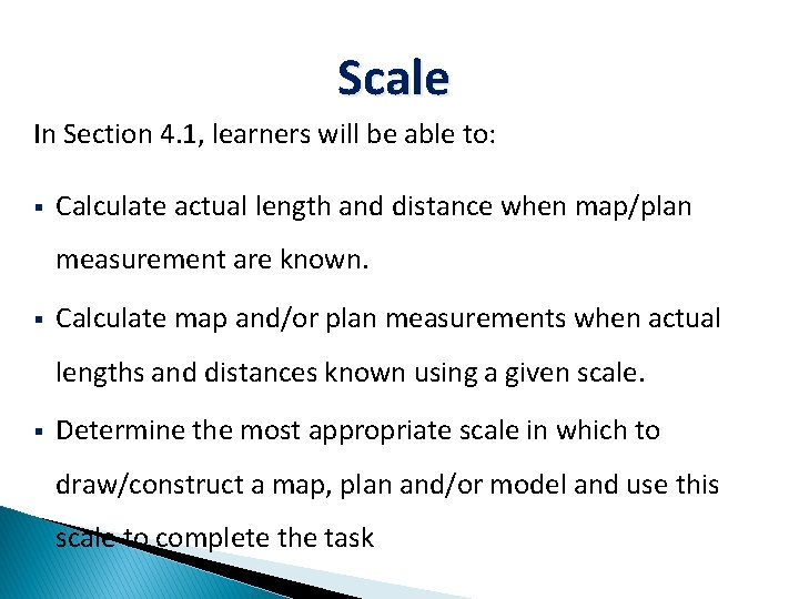 Scale In Section 4. 1, learners will be able to: § Calculate actual length