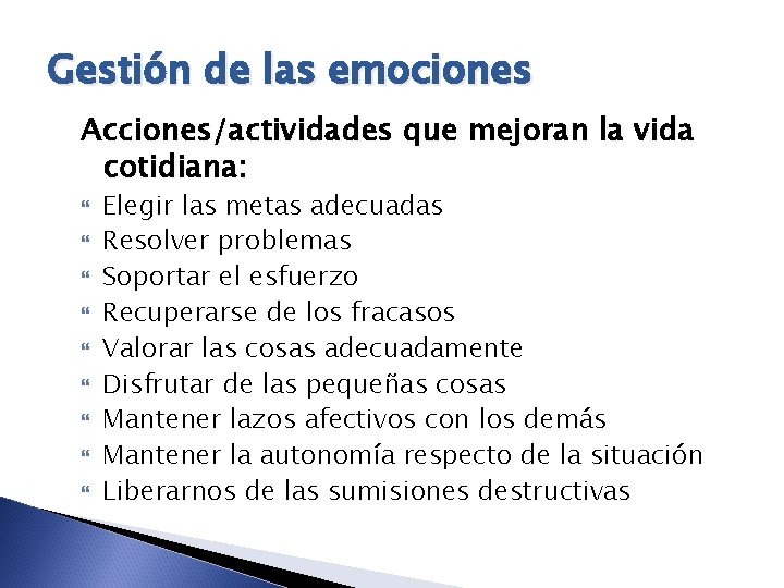 Gestión de las emociones Acciones/actividades que mejoran la vida cotidiana: Elegir las metas adecuadas