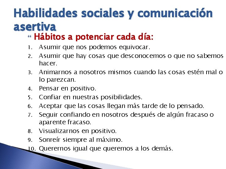 Habilidades sociales y comunicación asertiva Hábitos a potenciar cada día: Asumir que nos podemos