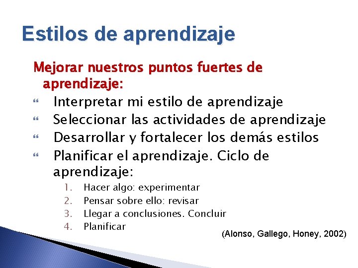 Estilos de aprendizaje Mejorar nuestros puntos fuertes de aprendizaje: Interpretar mi estilo de aprendizaje